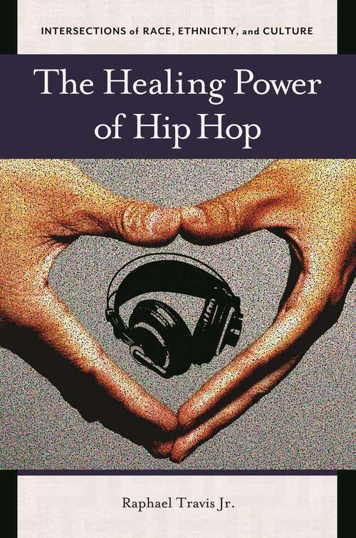 Book cover of The Healing Power of Hip Hop (Intersections of Race, Ethnicity, and Culture)