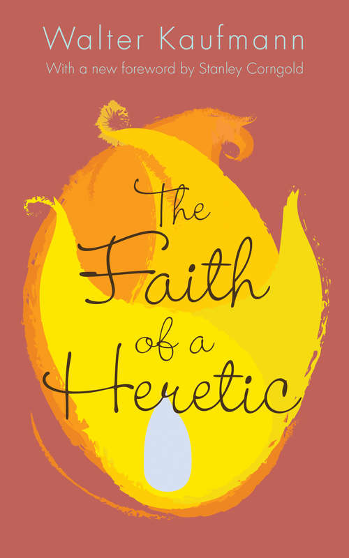 Book cover of The Faith of a Heretic: Updated Edition