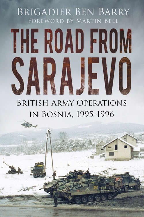 Book cover of The Road From Sarajevo: British Army Operations In Bosnia, 1995-1996