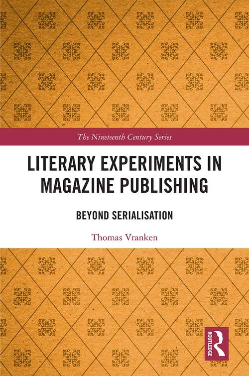 Book cover of Literary Experiments in Magazine Publishing: Beyond Serialization (The Nineteenth Century Series)