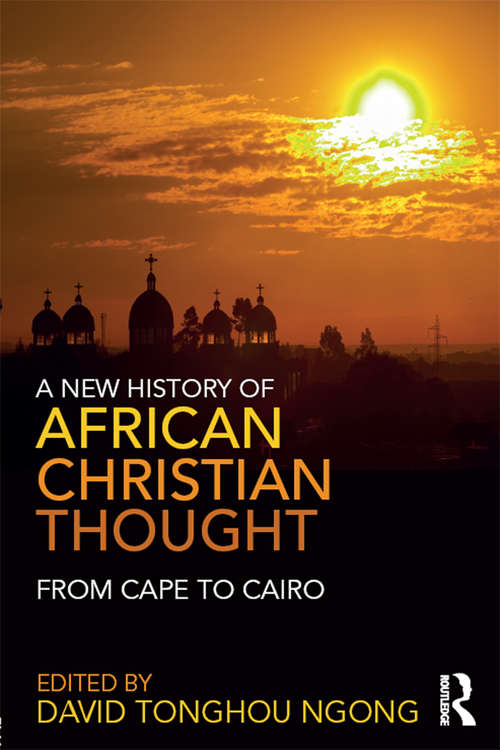 Book cover of A New History of African Christian Thought: From Cape to Cairo