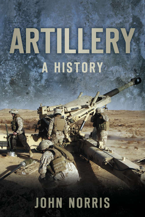 Book cover of Artillery: A History (History Press Ser.)