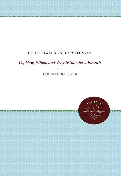Book cover of Claudian's In Eutropium: Or, How, When, and Why to Slander a Eunuch (2)