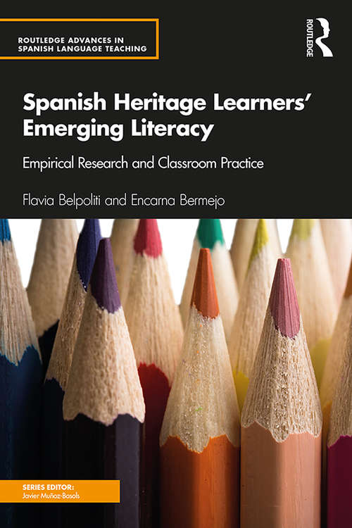 Book cover of Spanish Heritage Learners' Emerging Literacy: Empirical Research and Classroom Practice (Routledge Advances in Spanish Language Teaching)
