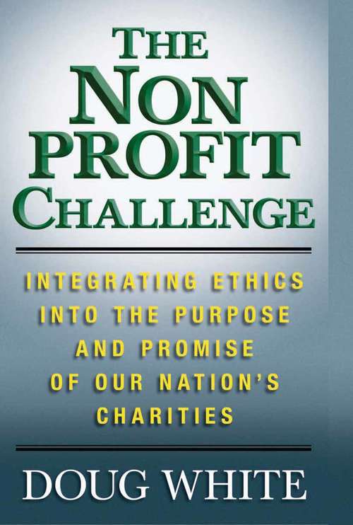 Book cover of The Nonprofit Challenge: Integrating Ethics into the Purpose and Promise of Our Nation’s Charities (2010)