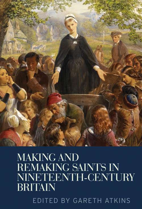 Book cover of Making and remaking saints in nineteenth-century Britain (G - Reference,information And Interdisciplinary Subjects Ser.)