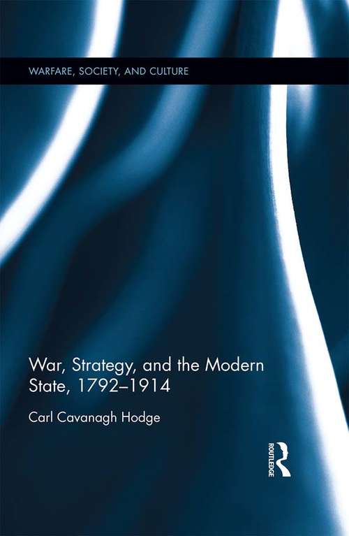 Book cover of War, Strategy and the Modern State, 1792–1914 (Warfare, Society and Culture)