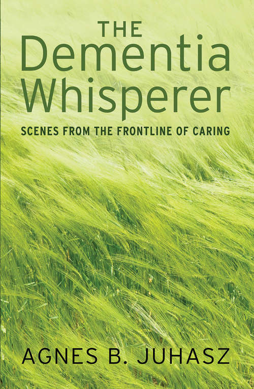 Book cover of The Dementia Whisperer: scenes from the frontline of caring