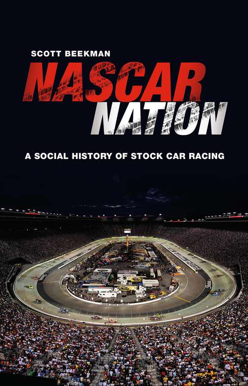 Book cover of NASCAR Nation: A History of Stock Car Racing in the United States