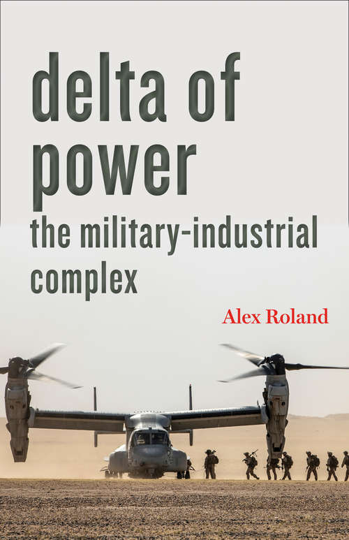 Book cover of Delta of Power: The Military-Industrial Complex (Technology in Motion)