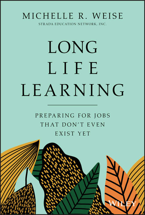 Book cover of Long Life Learning: Preparing for Jobs that Don't Even Exist Yet