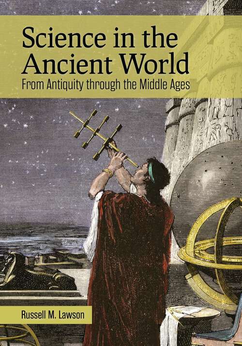 Book cover of Science in the Ancient World: From Antiquity through the Middle Ages