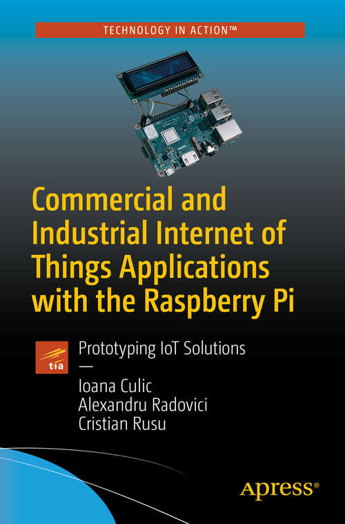 Book cover of Commercial and Industrial Internet of Things Applications with the Raspberry Pi: Prototyping IoT Solutions (1st ed.)