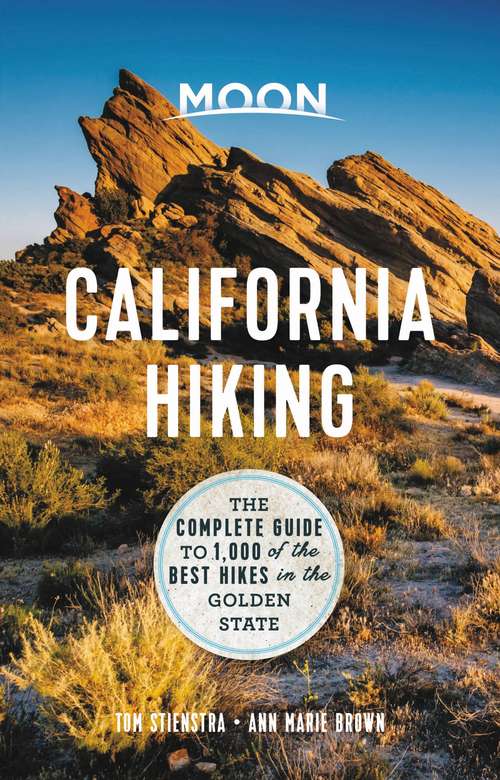 Book cover of Moon California Hiking: The Complete Guide to 1,000 of the Best Hikes in the Golden State (11) (Moon Outdoors)