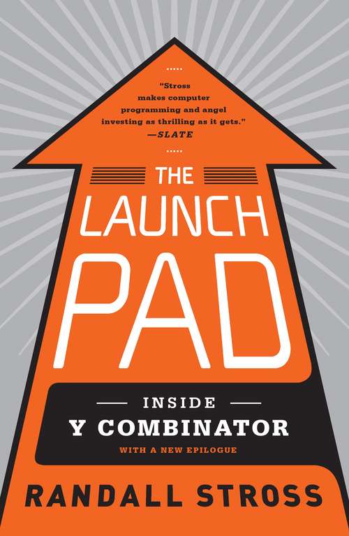Book cover of The Launch Pad: Inside Y Combinator, Silicon Valley's Most Exclusive School for Startups