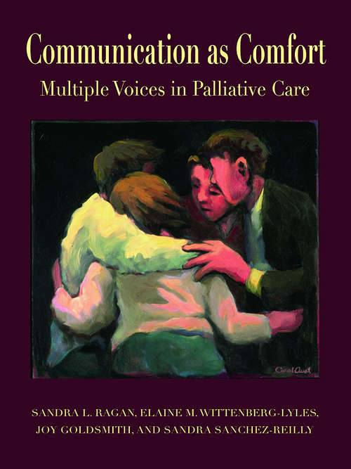 Book cover of Communication as Comfort: Multiple Voices in Palliative Care (Routledge Communication Series)
