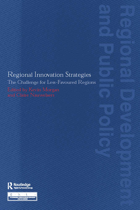 Book cover of Regional Innovation Strategies: The Challenge for Less-Favoured Regions (Regions and Cities: Vol. 24)