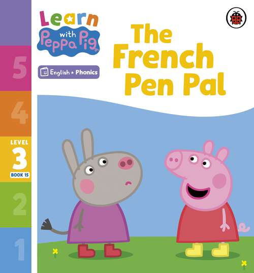 Book cover of Learn with Peppa Phonics Level 3 Book 15 – The French Pen Pal (Learn with Peppa)