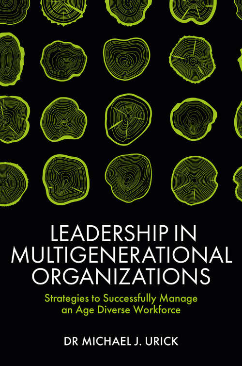 Book cover of Leadership in Multigenerational Organizations: Strategies to Successfully Manage an Age Diverse Workforce