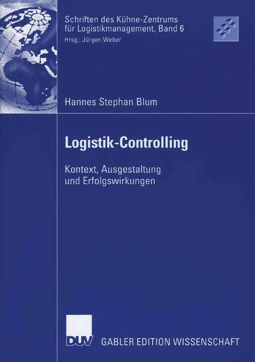 Book cover of Logistik-Controlling: Kontext, Ausgestaltung und Erfolgswirkungen (2006) (Schriften des Kühne-Zentrums für Logistikmanagement)