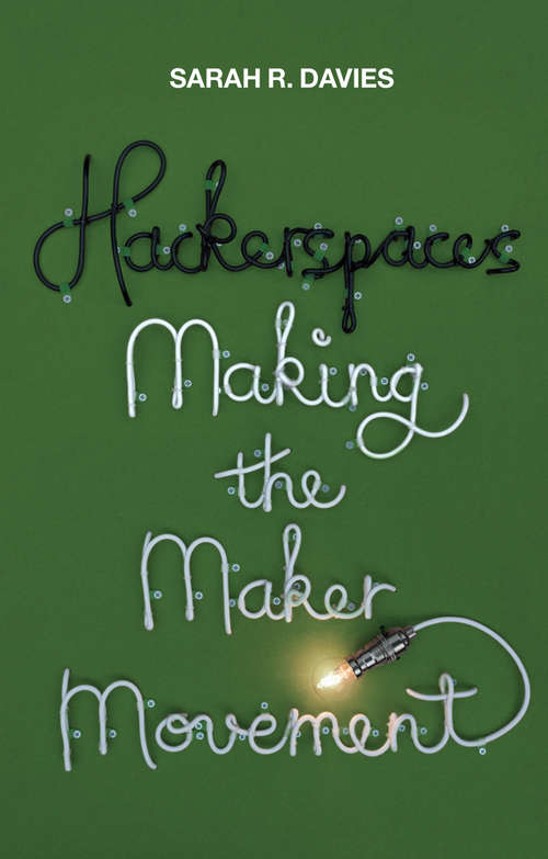 Book cover of Hackerspaces: Making the Maker Movement