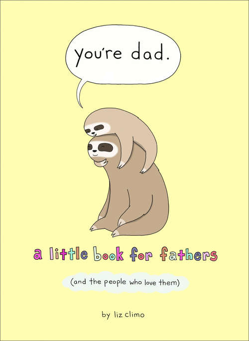 Book cover of You’re Dad (And the People Who Love Them): A Little Book For Fathers (and The People Who Love Them) (ePub edition)