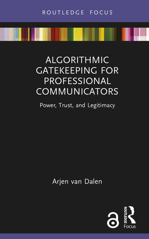 Book cover of Algorithmic Gatekeeping for Professional Communicators: Power, Trust, and Legitimacy (Disruptions)