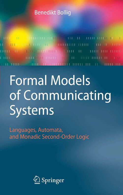 Book cover of Formal Models of Communicating Systems: Languages, Automata, and Monadic Second-Order Logic (2006)