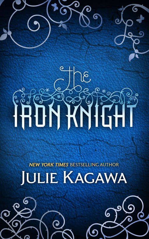 Book cover of The Iron Knight: The Iron King, The Iron Daughter, The Iron Queen, The Iron Knight (ePub First edition) (The Iron Fey #4)