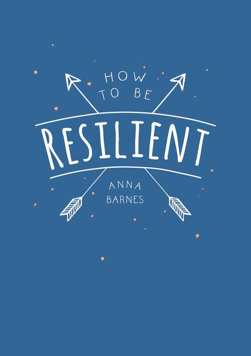 Book cover of How to Be Resilient: Tips and Techniques to Help You Summon Your Inner Strength