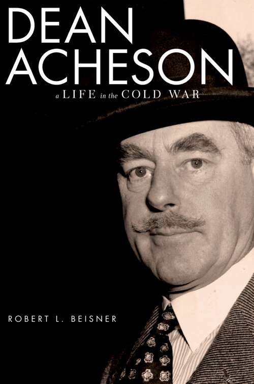Book cover of Dean Acheson: A Life in the Cold War