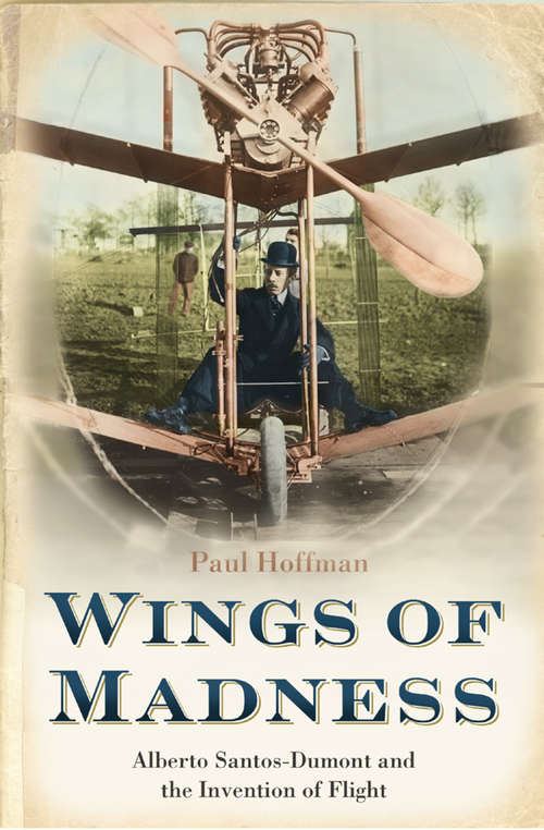 Book cover of Wings of Madness: Alberto Santos-dumont And The Invention Of Flight (ePub text-only edition)