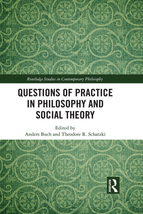 Book cover of Questions of Practice in Philosophy and Social Theory (Routledge Studies in Contemporary Philosophy)