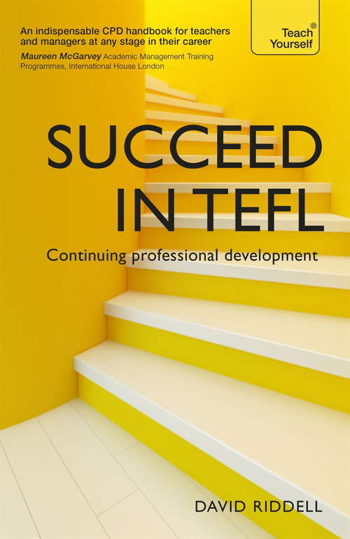Book cover of Succeed in TEFL - Continuing Professional Development: Teaching English as a Foreign Language with Teach Yourself (Continuing Professional Development In E Ser.)