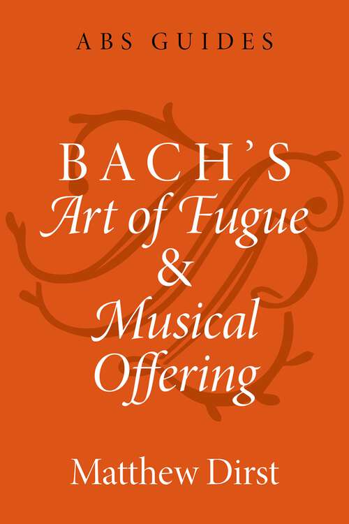 Book cover of Bach's Art of Fugue and Musical Offering (The ABS Guides Series)