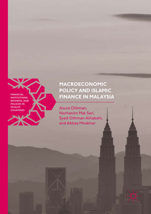 Book cover of Macroeconomic Policy and Islamic Finance in Malaysia (1st ed. 2017) (Financial Institutions, Reforms, and Policies in Muslim Countries)