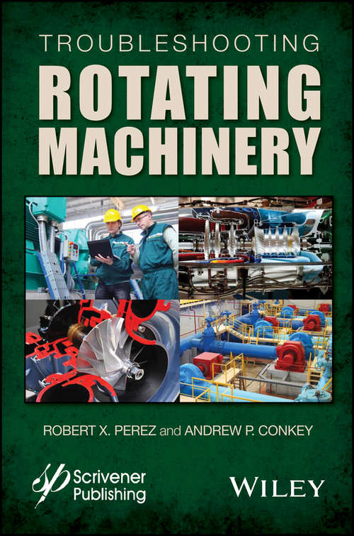 Book cover of Troubleshooting Rotating Machinery: Including Centrifugal Pumps and Compressors, Reciprocating Pumps and Compressors, Fans, Steam Turbines, Electric Motors, and More