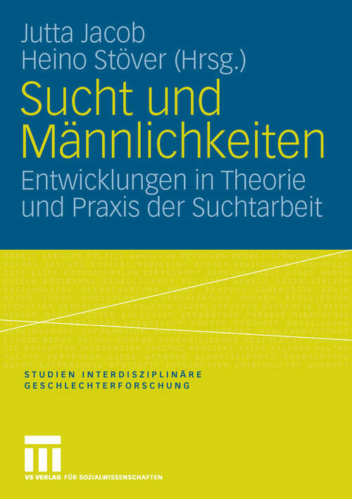 Book cover of Sucht und Männlichkeiten: Entwicklungen in Theorie und Praxis der Suchtarbeit (2006) (Studien Interdisziplinäre Geschlechterforschung)