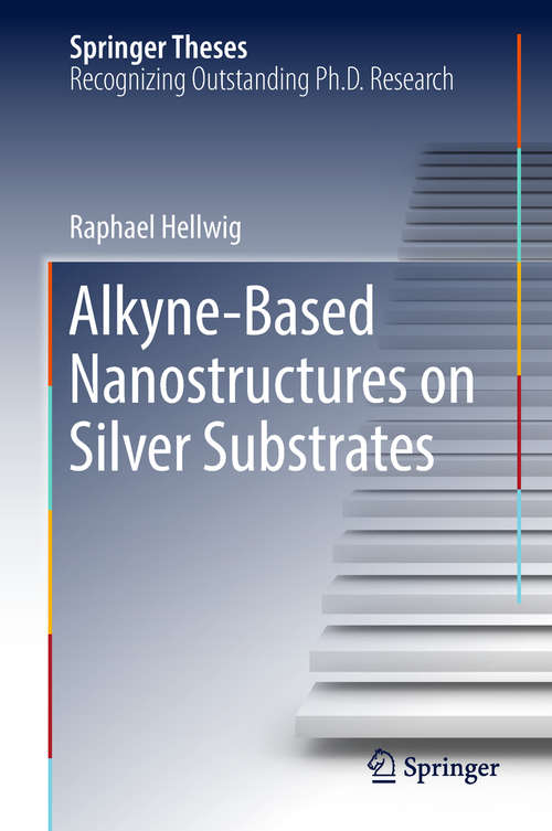 Book cover of Alkyne‐Based Nanostructures on Silver Substrates (Springer Theses)