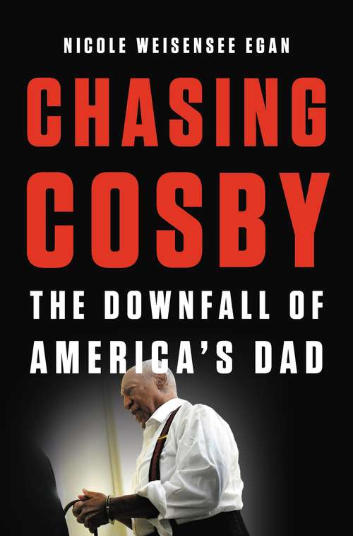 Book cover of Chasing Cosby: The Downfall of America's Dad