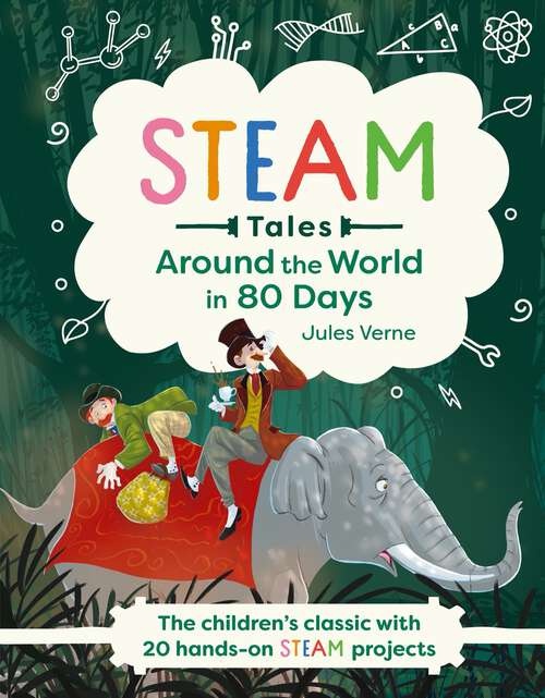 Book cover of Around the World in 80 Days: The children's classic with 20 hands-on STEAM projects (Around the World in 80 #1)