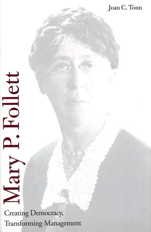 Book cover of Mary P. Follett: Creating Democracy, Transforming Management