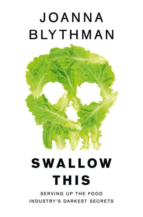 Book cover of Swallow This: Serving Up The Food Industry's Darkest Secrets (ePub edition)