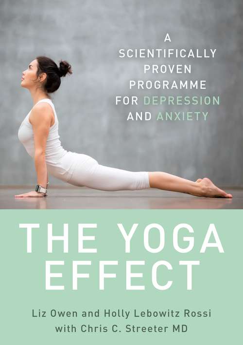 Book cover of The Yoga Effect: A Proven Program To Manage Depression And Anxiety