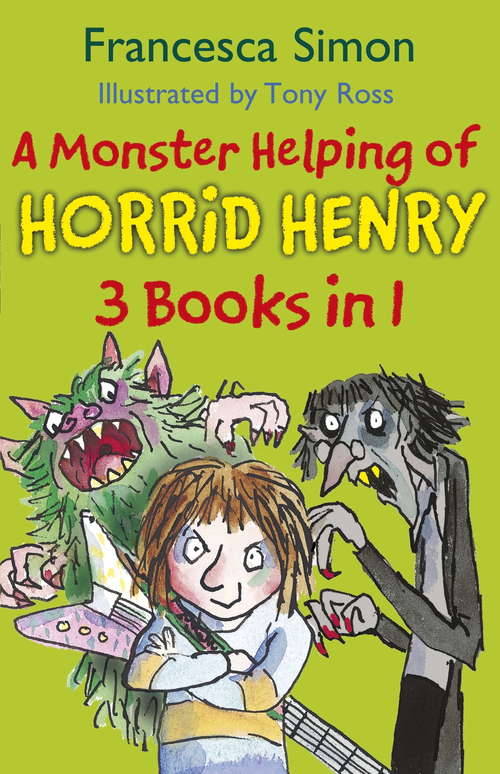 Book cover of A Monster Helping of Horrid Henry 3-in-1: Horrid Henry Rocks/Zombie Vampire/Monster Movie (Horrid Henry)