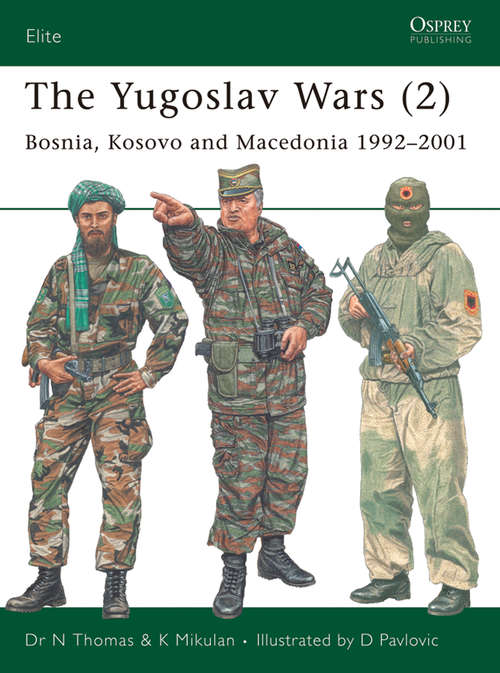 Book cover of The Yugoslav Wars: Bosnia, Kosovo and Macedonia 1992–2001 (Elite #146)