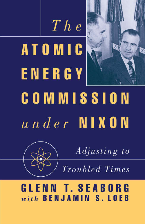 Book cover of The Atomic Energy Commission under Nixon: Adjusting to Troubled Times (1st ed. 1993)