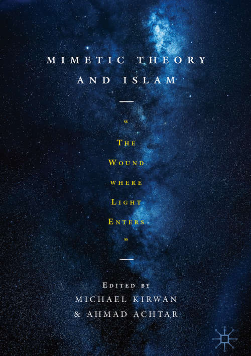 Book cover of Mimetic Theory and Islam: "The Wound Where Light Enters" (1st ed. 2019)