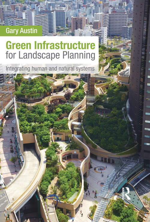 Book cover of Green Infrastructure for Landscape Planning: Integrating Human and Natural Systems