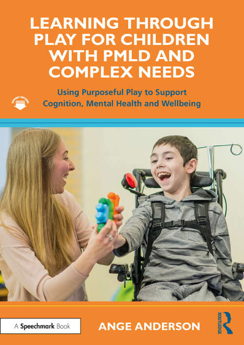 Book cover of Learning Through Play for Children with PMLD and Complex Needs: Using Purposeful Play to Support Cognition, Mental Health and Wellbeing